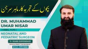 Pediatric and Neonatal Surgeon in Rawalpindi Islamabad